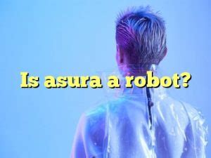 is asura a robot